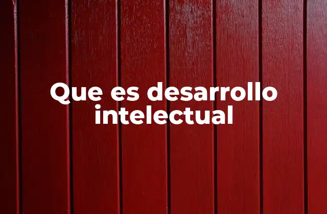 Que es Desarrollo Intelectual