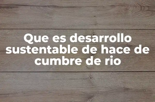 Que es Desarrollo Sustentable de Hace de Cumbre de Rio