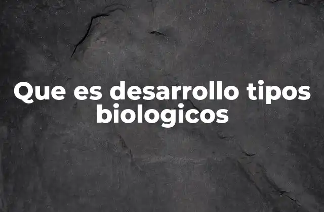 La diversidad del desarrollo biológico en la naturaleza