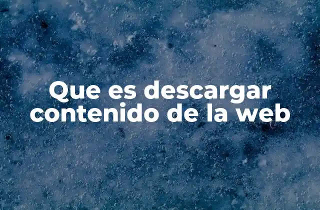 Que es Descargar Contenido de la Web