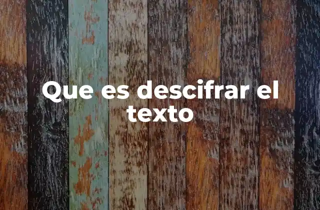 Que es Descifrar el Texto