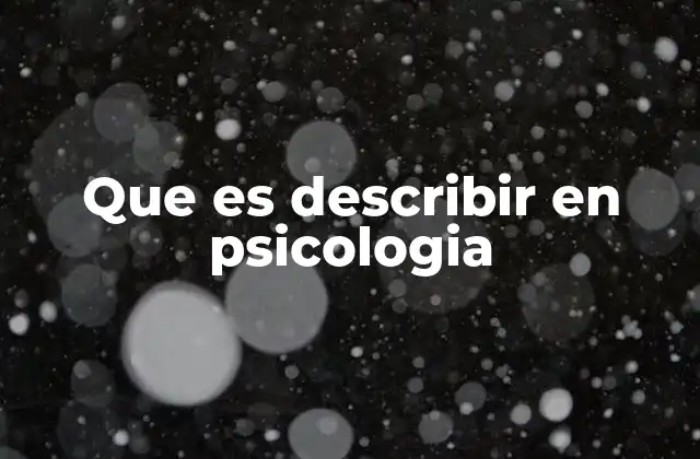 Que es Describir en Psicologia
