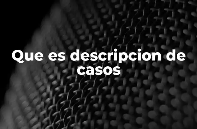 El valor de los estudios de caso en el análisis de fenómenos complejos
