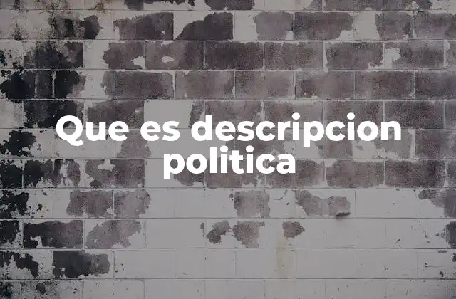 Que es Descripcion Politica