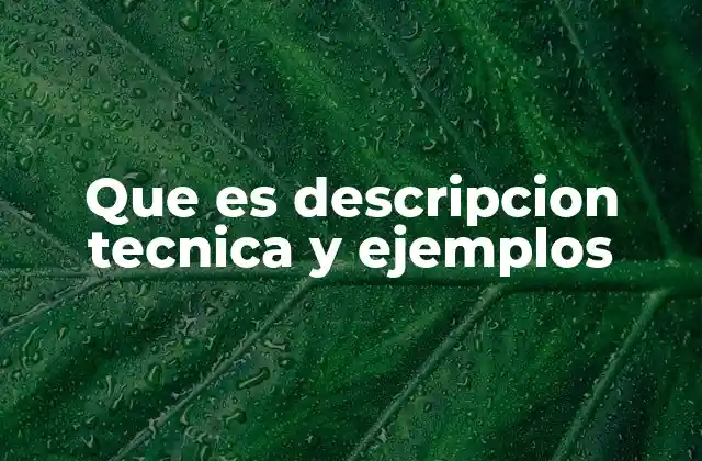 La importancia de las descripciones técnicas en la industria