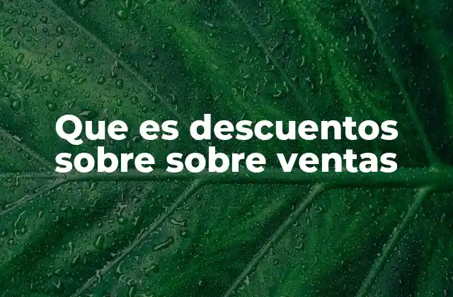 Que es Descuentos sobre sobre Ventas
