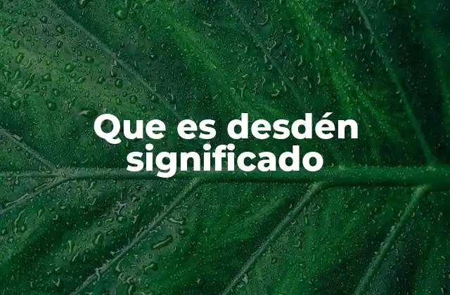 Que es Desdén Significado