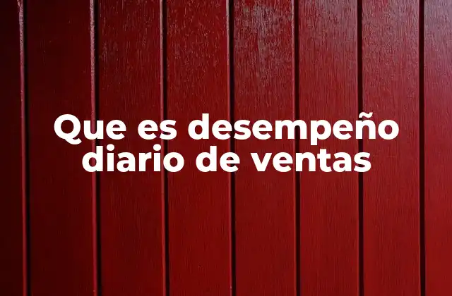 Que es Desempeño Diario de Ventas