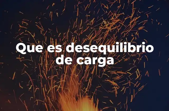 Causas del desequilibrio de carga