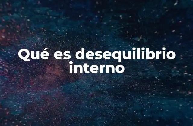Qué es Desequilibrio Interno