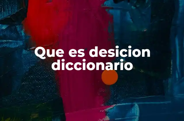 Que es Desicion Diccionario