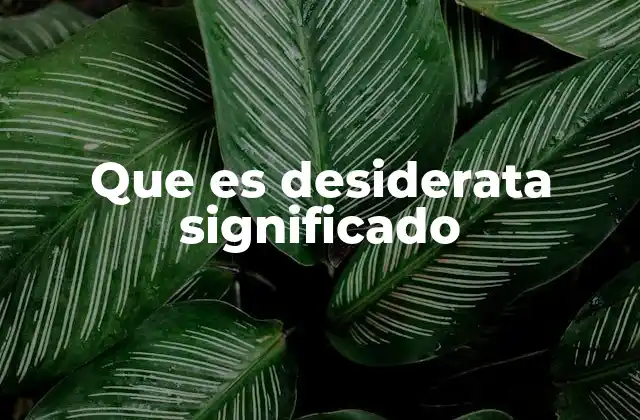 Que es Desiderata Significado