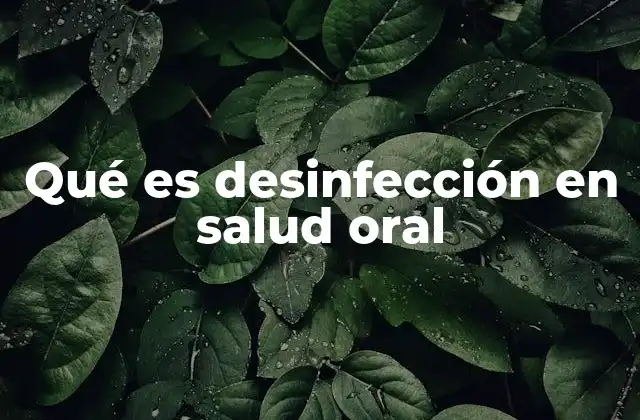Qué es Desinfección en Salud Oral