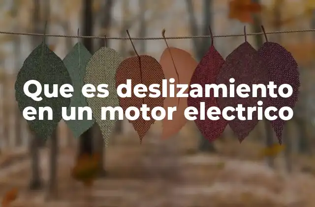 Que es Deslizamiento en un Motor Electrico