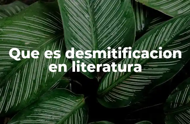Que es Desmitificacion en Literatura