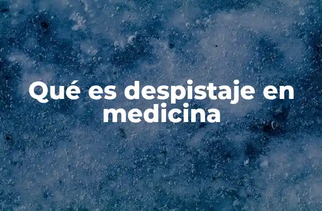 Qué es Despistaje en Medicina