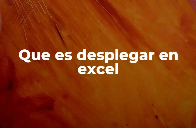 Que es Desplegar en Excel