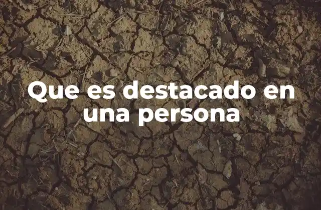 Que es Destacado en una Persona