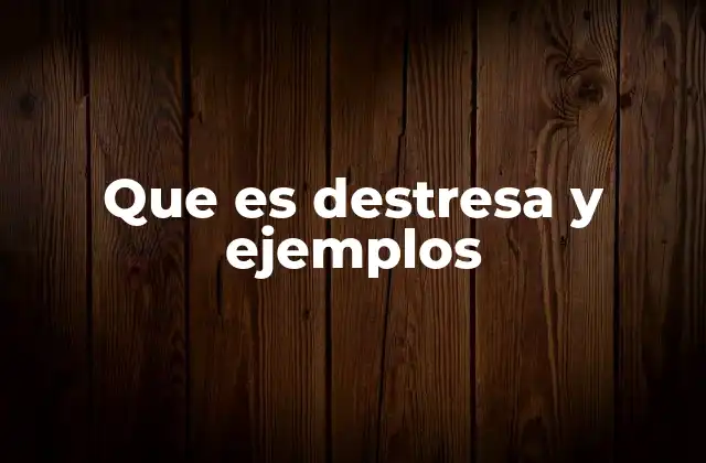 Que es Destresa y Ejemplos 2 La importancia de las destrezas en el desarrollo personal
