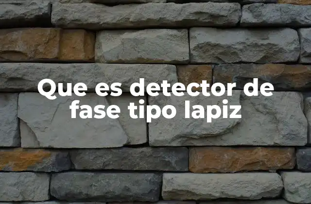 Que es Detector de Fase Tipo Lapiz 2 Usos del detector de fase tipo lápiz en la industria eléctrica