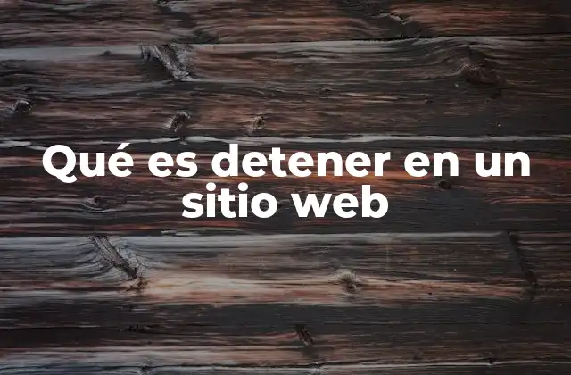 Qué es Detener en un Sitio Web