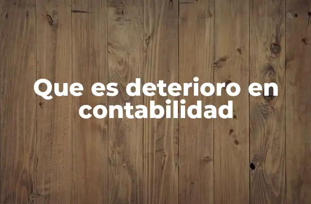 Que es Deterioro en Contabilidad
