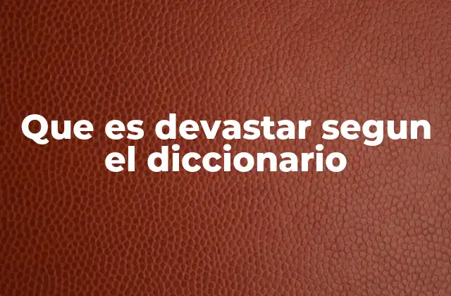 Que es Devastar Segun el Diccionario