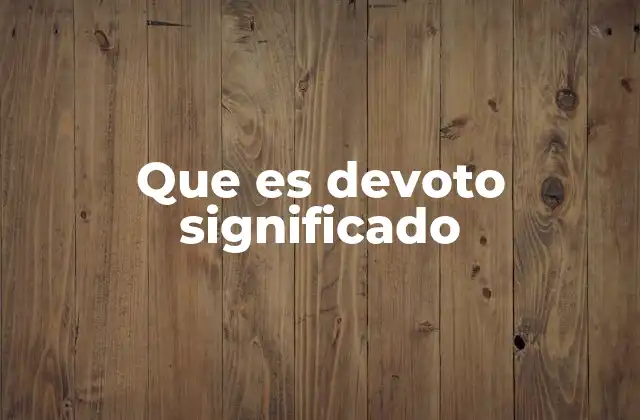 Que es Devoto Significado