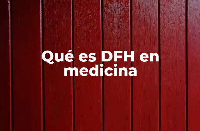 Qué es Dfh en Medicina