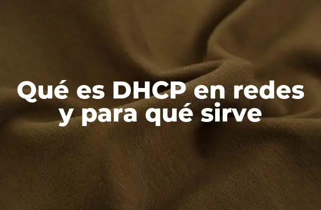 Qué es Dhcp en Redes y para Qué Sirve