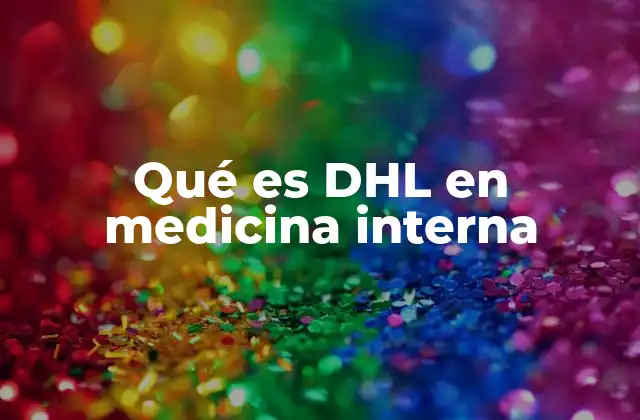 Qué es Dhl en Medicina Interna