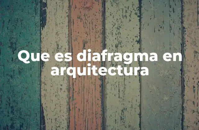 Que es Diafragma en Arquitectura