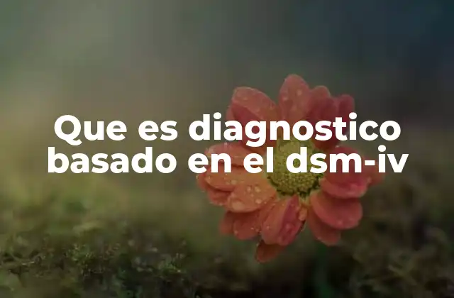 Que es Diagnostico Basado en el Dsm-iv