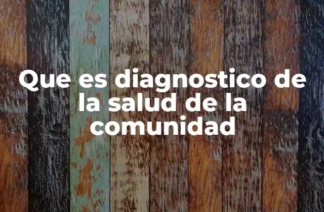 Que es Diagnostico de la Salud de la Comunidad