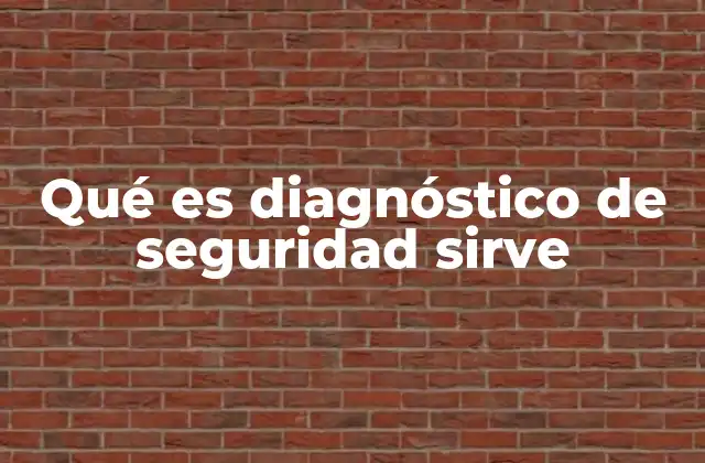 Qué es Diagnóstico de Seguridad Sirve