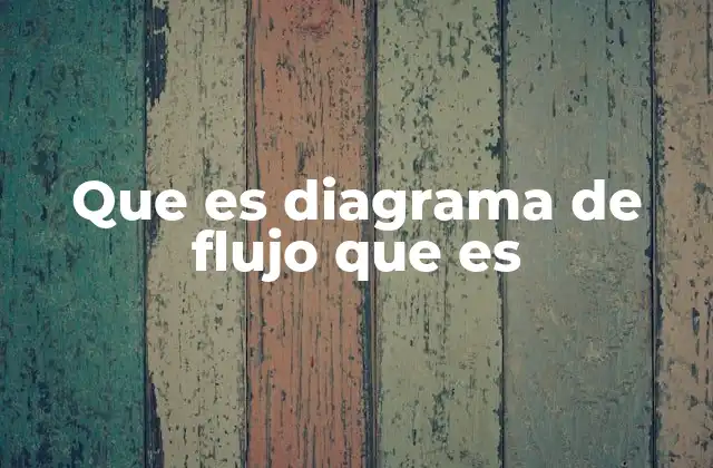 Que es Diagrama de Flujo que es 2 La importancia de representar procesos gráficamente