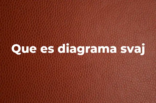 Que es Diagrama Svaj