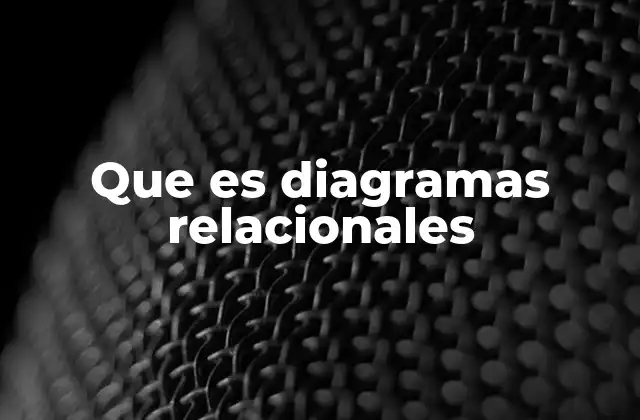 Que es Diagramas Relacionales