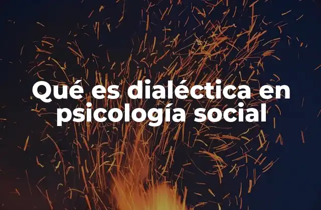 La dialéctica como proceso dinámico en la interacción social