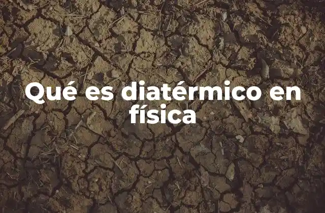 Qué es Diatérmico en Física