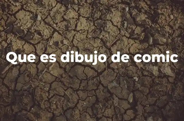 Que es Dibujo de Comic