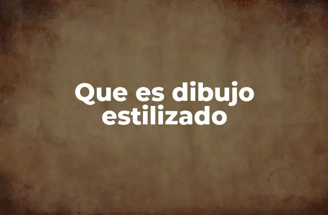 Que es Dibujo Estilizado