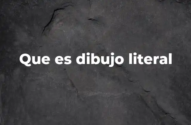 Que es Dibujo Literal