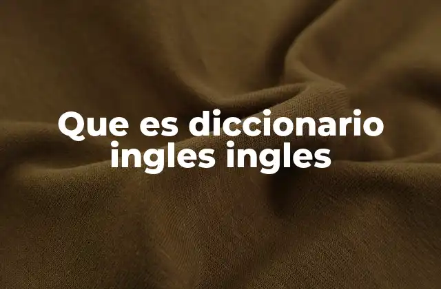 Que es Diccionario Ingles Ingles