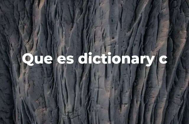 Que es Dictionary C