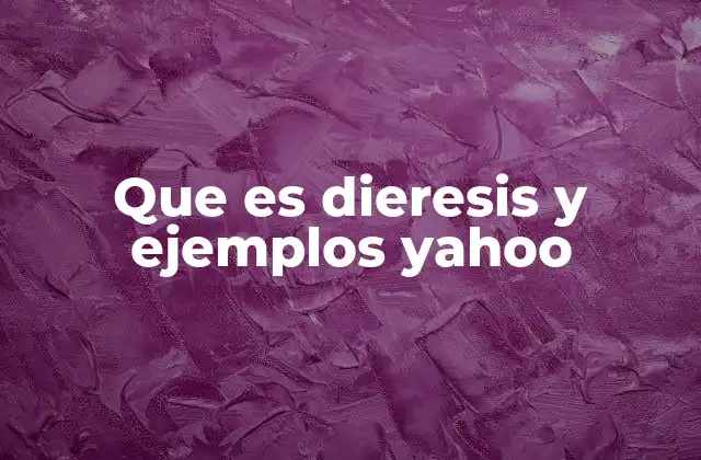 Que es Dieresis y Ejemplos Yahoo