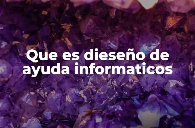 Que es Dieseño de Ayuda Informaticos