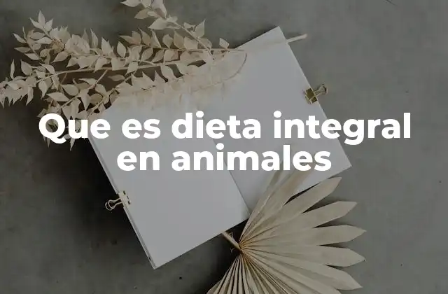 Que es Dieta Integral en Animales 2 La importancia de una alimentación equilibrada en la salud animal