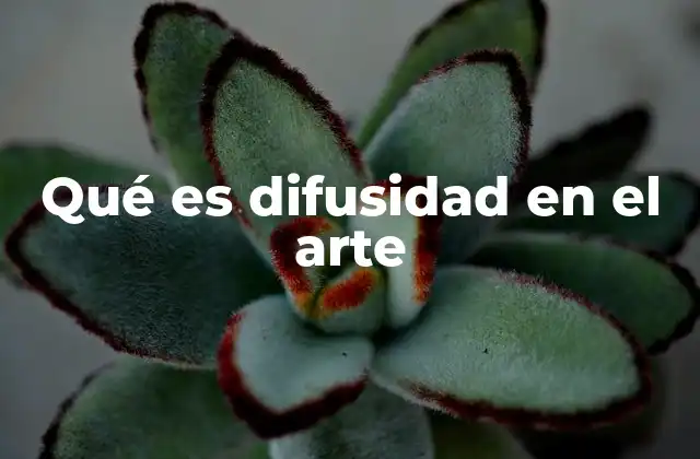 Qué es Difusidad en el Arte