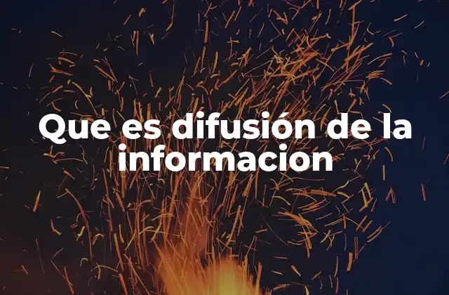 Que es Difusión de la Informacion
